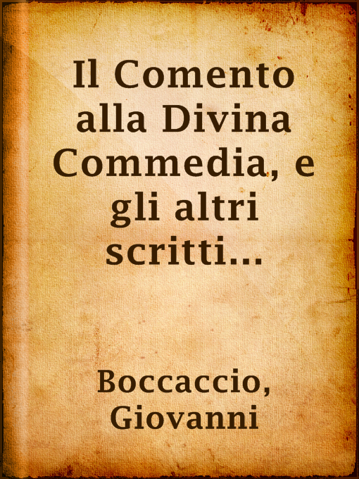 Title details for Il Comento alla Divina Commedia, e gli altri scritti intorno a Dante, vol. 1 by Giovanni Boccaccio - Available